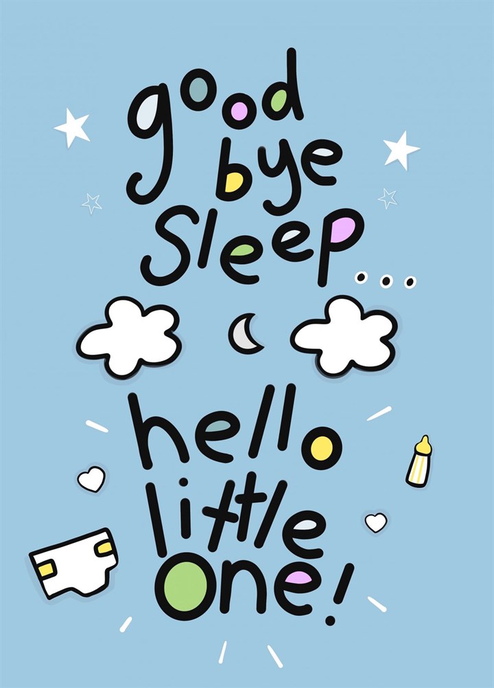 Goodbye Sleep... Hello Little One! Card