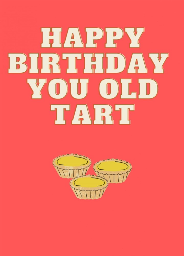 Happy Birthday You Old Tart Card
