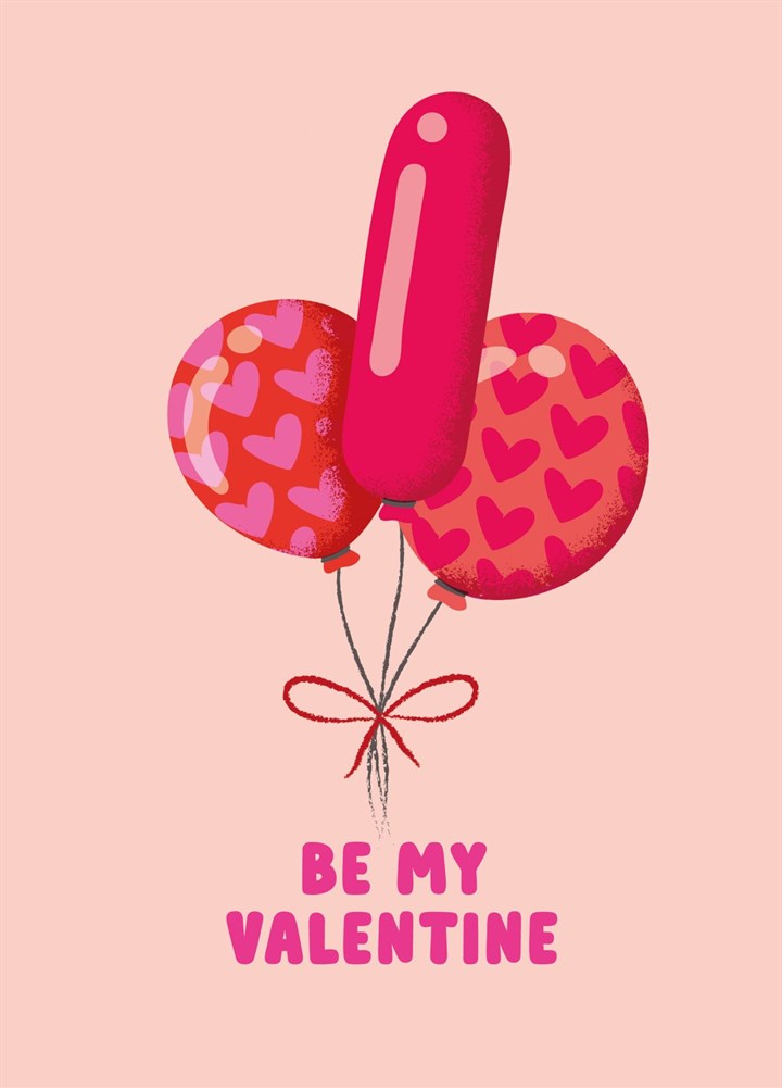 Be My Valentine - Funny Balloons Valentine's Card