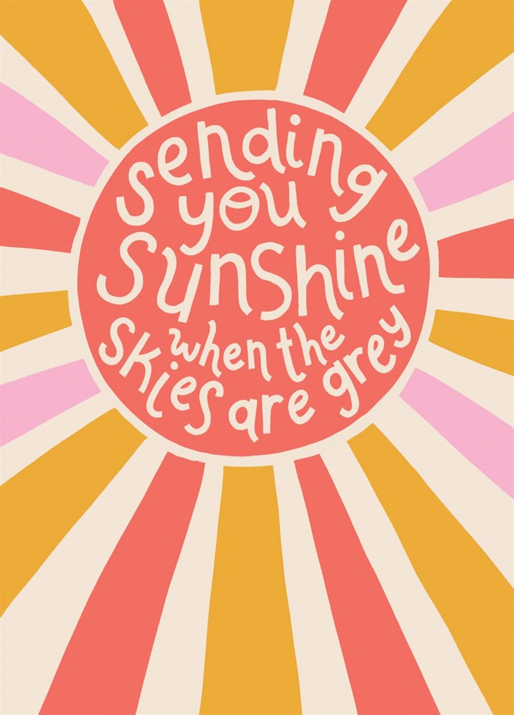 Sending You Sunshine When The Skies Are Grey Card
