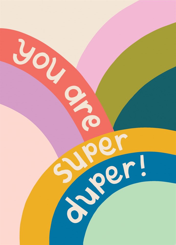 'You Are Super Duper' Colourful Rainbow Card