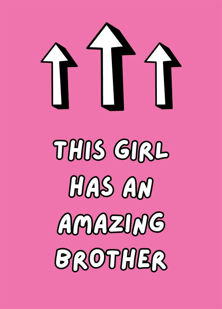 This Girl Has An Amazing Brother Card