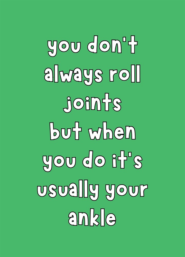 You Don't Always Roll Joints Card