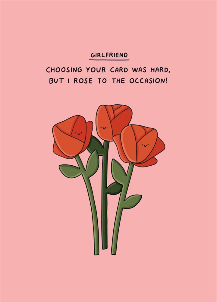 Girlfriend I Rose To The Occasion Card