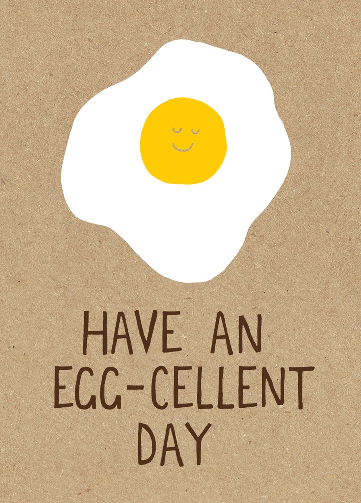 Have An Egg-Cellent Day Card