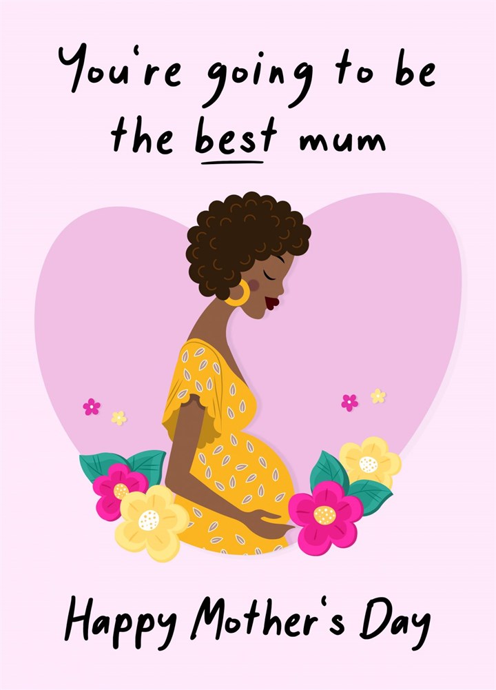 You're Going To Be The Best Mum Card