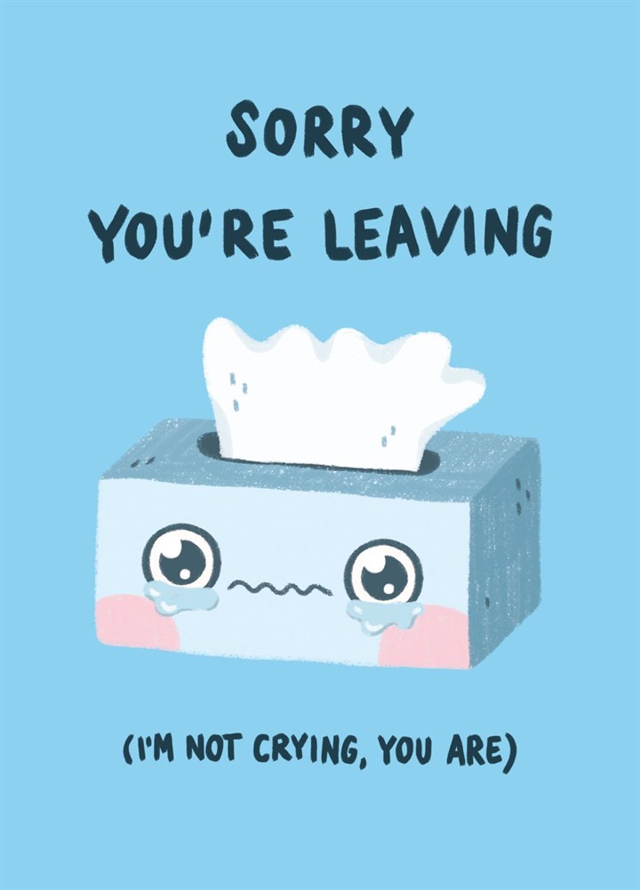 Sorry You're Leaving Tearful Tissue Box Card