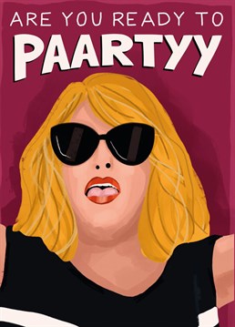 Send this to funny Bridesmaids birthday card to your bestie and get ready to Paartyy!!
