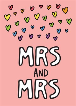 Congratulate your friends on their wedding with this fabulous Mrs and Mrs card by Angela Chick.