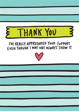 You're not so great at showing your feelings - but that's OK because you can send this awesome Angela Chick Thank You card.