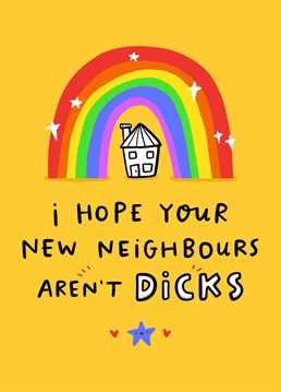 Because owning a place is the first battle, getting on with your neighbours is the second... Make a new homeowner laugh with this rude housewarming card!