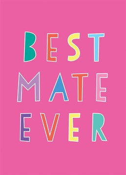 A colourful typographic style design for the best mate ever!