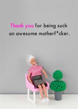Thank them for being such an important motherfucker in your life with this Birthday card designed by Jeffrey & Janice.
