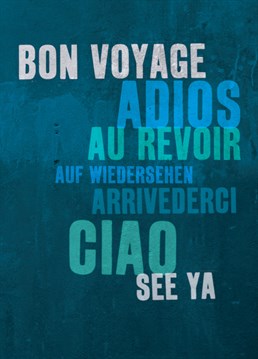 See Ya Bon Voyage. Leaving Card by Brainbox Candy. Bid Farewell to a friend in a variety of languages with this fun leaving card.