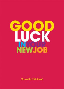 Use some colourful language to wish that special someone Good Luck on their new job with this Brainbox Candy card.