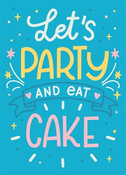 Get ready to party and celebrate eating cake with this cute Birthday card.