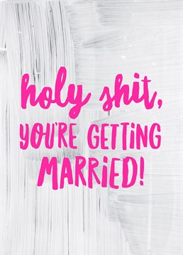 Holy Shit You're Getting Married, by Scribbler. Holy shit! This is really happening! Celebrate their wedding in style with this blunt wedding card.