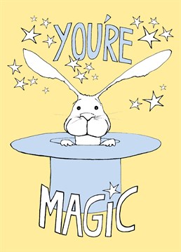 You're Magic. You could easily pull a rabbit out of a hat. A fantastic general celebratory Thank You card from Thank You cardinky. Perfect for your boyfriend, girlfriend, husband or wife, or even special friend.