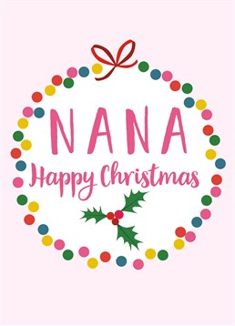 Nana Happy Christmas card with ring design, by Claire Giles.You've got to remember to get your nana a card, after all, she gets you the best presents! Who else gives you some colouring pencils and an ill-fitting jumper? Only joking, love you nana!