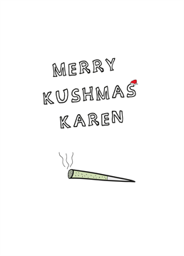 Roll up and wish your favourite stoner a very Merry Spliff-mas this festive season. Personalised design by Scribbler.