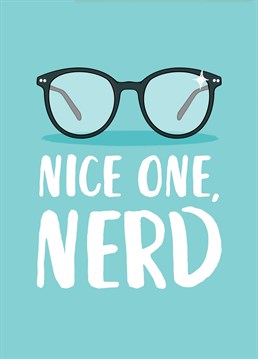 A funny card to celebrate your friend achieving their exam results and their new found nerd-dom