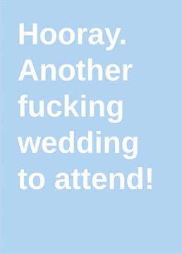 At least there will probably be free alcohol! A wedding Engagement card designed by Cunning Linguist.