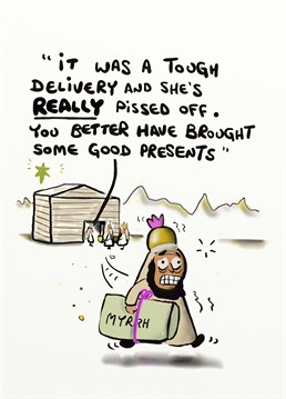 What is myrrh anyway? Not sure how happy Mary is going to be with that! Send someone this cheeky Christmas card by Do Something David and make them smile.