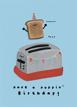 Don't forget to wish them a poppin' birthday...... or you'll be toast!
