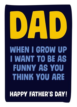 Does your Dad think he's a comedic god? Then send him this silly Dean Morris Father's Day card and give him a reality check.