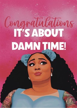 Someone you know finally got engaged or passed their driving test after a gazillion tries?? Send them a congratulations card featuring the fabulous Lizzo... it's about damn time!
