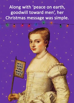 For a mate who would quite literally do anything for mince pies, make them feel seen with this rude Christmas card by Go La La.