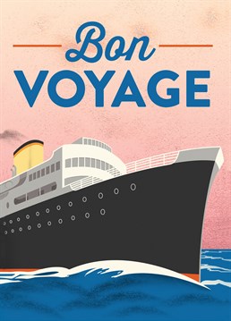 Bon Voyage Ship, by Scribbler. They're sailing away to somewhere exotic so why not bid them a proper farewell with this Bon Voyage card.