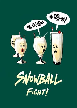 Maybe you know someone who's partial to a classic Snowball cocktail at Christmas? Let's be honest, this is the kind of snowball fight that we can all get behind! Designed by How Funny.