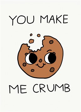 Naughty cookie, crumbing all over the place... Send your partner this rude Jolly Awesome design and let them know they're a snack.