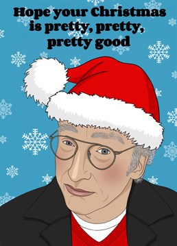Make someone's Christmas pretty, pretty, pretty good with this Curb your Enthusiasm Christmas card