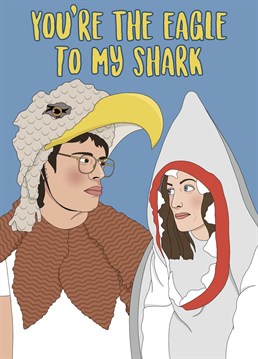 Show a friend or loved one they are the Eagle to your Shark