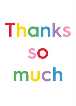 Thanks So Much Card. Make them smile with this Typography Thank You card.