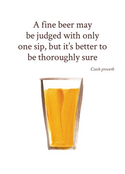 A fine beer may be judged with only one sip but it's better to be thoroughly sure' - Czech proverb. Send this Lucilla Lavender Birthday card to any beer fan, and make their day.