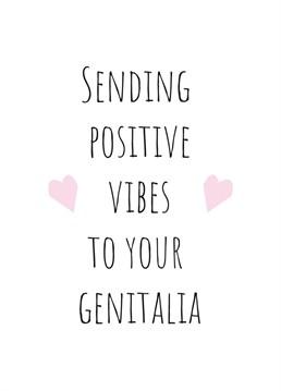 Send all the positive vibes to someone you know who is struggling.