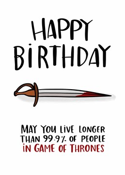 When you play the game of thrones you win or you die! So, make sure they live a better life than the poor souls in Westeros with this funny Lucy Maggie birthday card.
