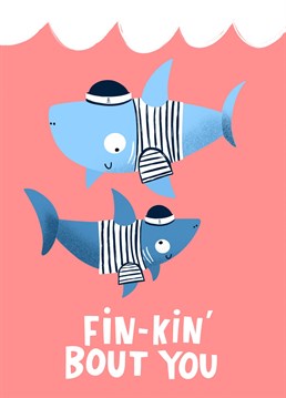 Missing your best friends or family? Haven't seen your sister in months? Miss your Mum (or your mum's washing machine)? Show them that you've been thinking about them with this funny pun illustrated thinking of you shark sailor card. Featuring the text 'Fin-kin about you'.