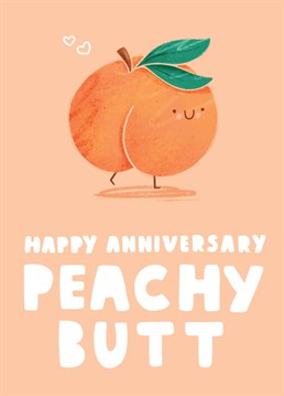 Say Happy Anniversary to your boyfriend or girlfriend and their deliciously peachy butt with this cute and funny card.