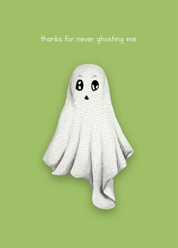 Send this card to someone who has never had the nerve to ghost you! Especially perfect for those who love Halloween, Ghosts and general spookiness! This card has been designed by lil wabbit.