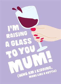 If saying she's a wine fan is an understatement, raise a glass to your mum with this cheeky Mother's Day card by Scribbler.