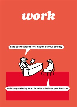 This hilarious Modern Toss is perfect for anyone who loathes their job, especially on their birthday.