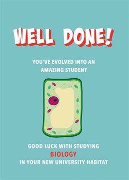 The perfect card for the student who's got the grades to study biology at Uni. They've evolved into quite a smarty pants haven't they?
