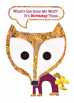 Mr Wolf Birthday Time card by Belinda Reynell Designs.'What's the time?' 'It's BIRTHDAY TIME!' Time to celebrate and... fox shit up!