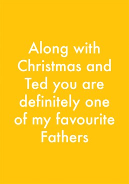 One Of My Favourite Father's, by Objectables. There are some pretty decent Father's out there but their definitely in the top 10. Remind them how highly they rate with this hilarious Christmas card.