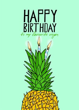 We're pretty sure that vegans don't like cake. Better eat it all yourself and give them some fruit instead, just to be safe. Birthday designed by Pearl Ivy.