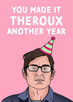 A pun-tastic birthday card for the Louis Theroux fans!